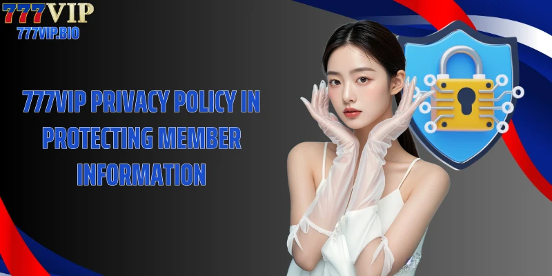 777VIP privacy policy in protecting member information