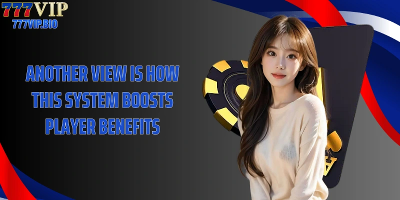 Another view is how this system boosts player benefits