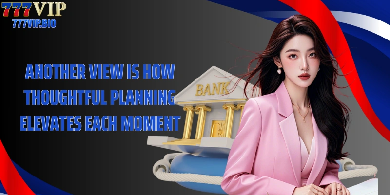 Another view is how thoughtful planning elevates each moment