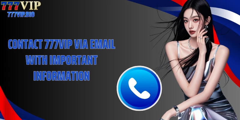 Contact 777VIP via email with important information