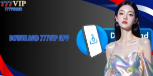 Download 777VIP app: Start Your Easy Mobile Betting Journey