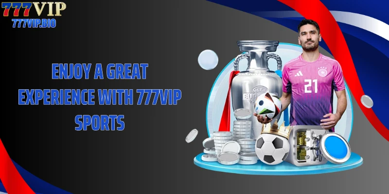 Enjoy a great experience with 777VIP sports