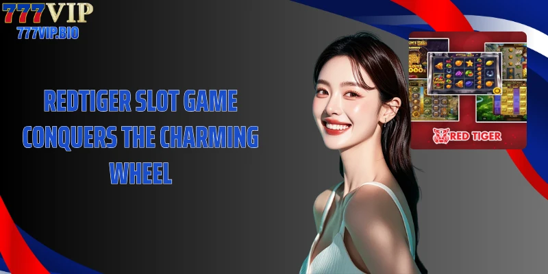 Redtiger Slot Game conquers the charming wheel